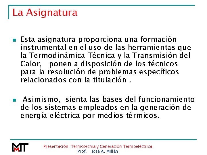 La Asignatura n n Esta asignatura proporciona una formación instrumental en el uso de