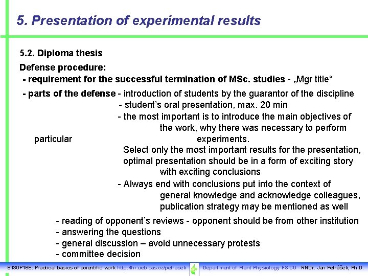 5. Presentation of experimental results 5. 2. Diploma thesis Defense procedure: - requirement for