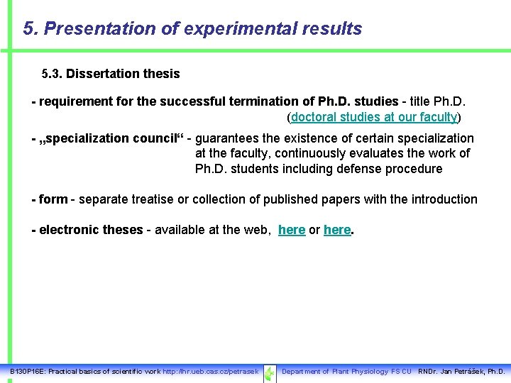 5. Presentation of experimental results 5. 3. Dissertation thesis - requirement for the successful