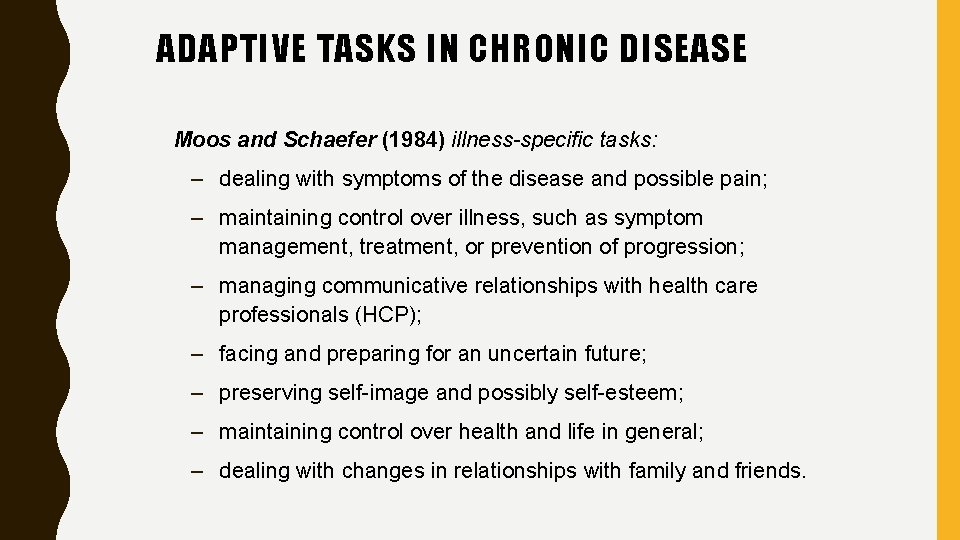 ADAPTIVE TASKS IN CHRONIC DISEASE Moos and Schaefer (1984) illness-specific tasks: – dealing with