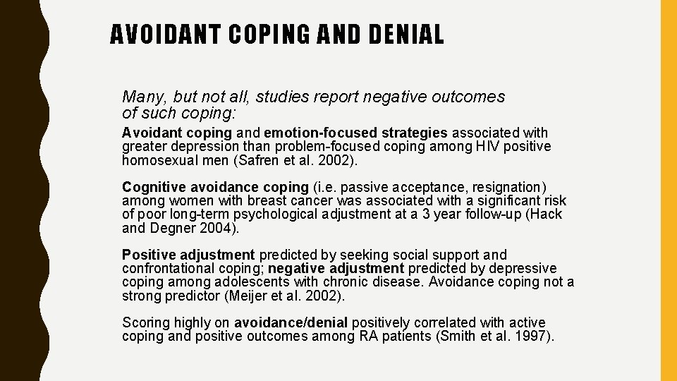 AVOIDANT COPING AND DENIAL Many, but not all, studies report negative outcomes of such