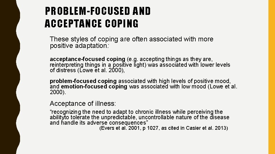 PROBLEM-FOCUSED AND ACCEPTANCE COPING These styles of coping are often associated with more positive