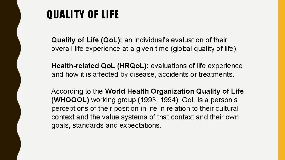 QUALITY OF LIFE Quality of Life (Qo. L): an individual’s evaluation of their overall