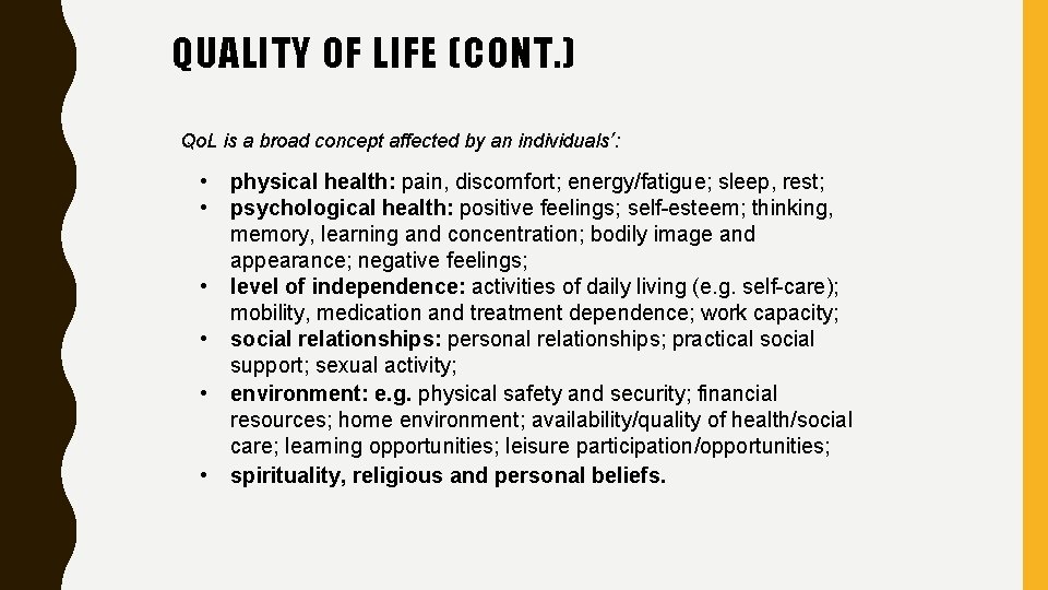 QUALITY OF LIFE (CONT. ) Qo. L is a broad concept affected by an
