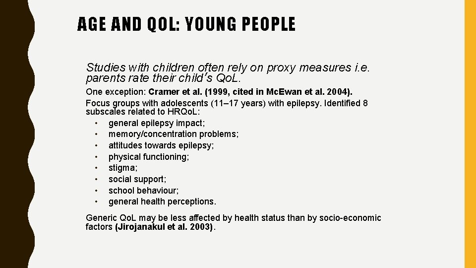 AGE AND QOL: YOUNG PEOPLE Studies with children often rely on proxy measures i.