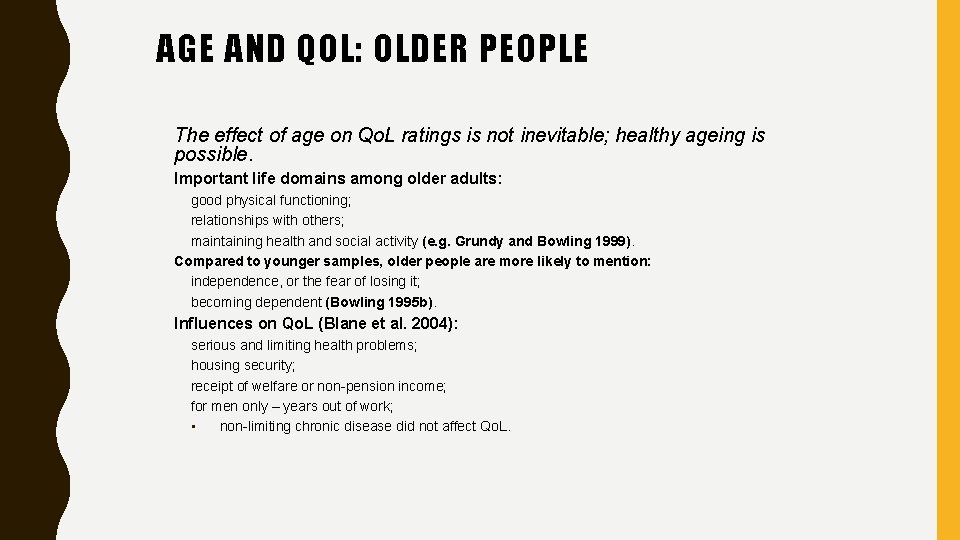 AGE AND QOL: OLDER PEOPLE The effect of age on Qo. L ratings is