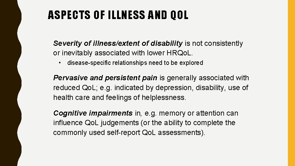 ASPECTS OF ILLNESS AND QOL Severity of illness/extent of disability is not consistently or