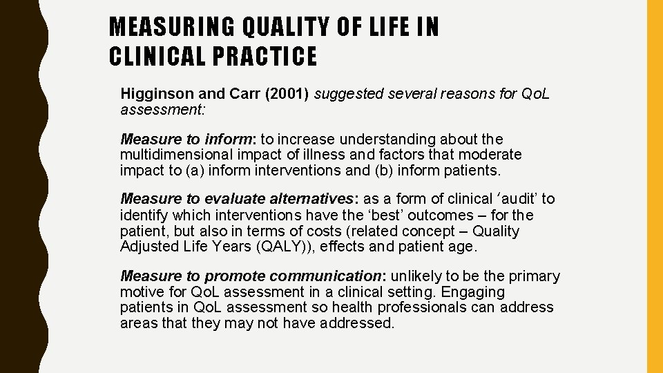 MEASURING QUALITY OF LIFE IN CLINICAL PRACTICE Higginson and Carr (2001) suggested several reasons