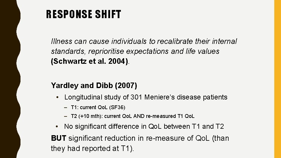 RESPONSE SHIFT Illness can cause individuals to recalibrate their internal standards, reprioritise expectations and