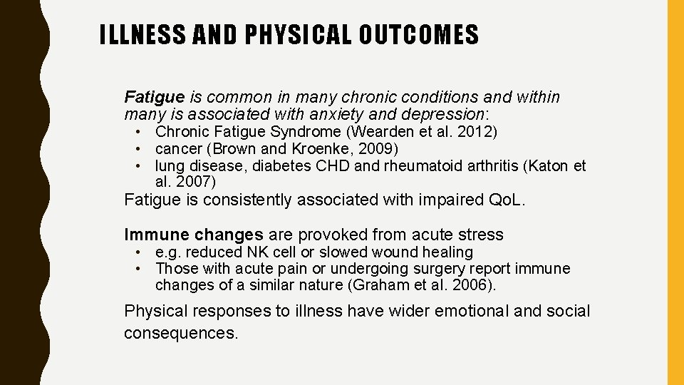 ILLNESS AND PHYSICAL OUTCOMES Fatigue is common in many chronic conditions and within many