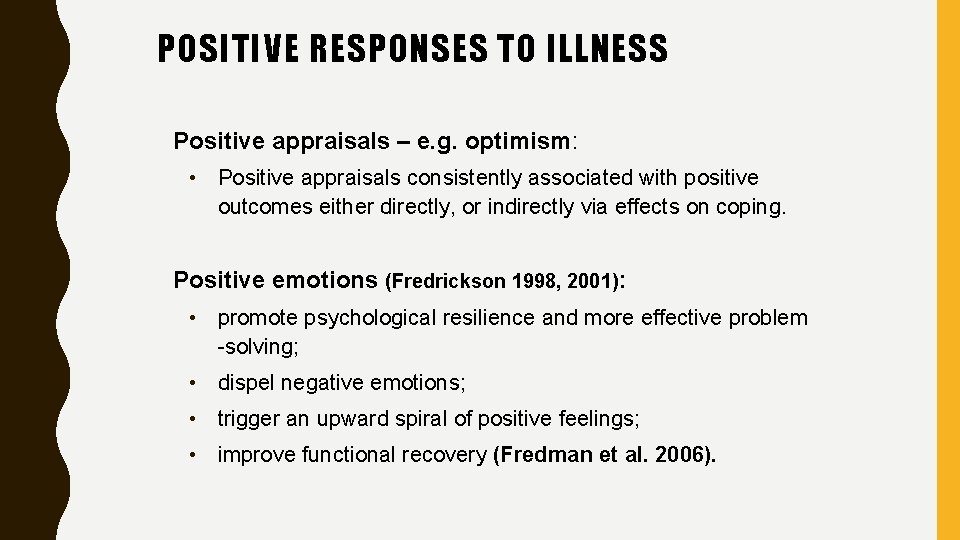 POSITIVE RESPONSES TO ILLNESS Positive appraisals – e. g. optimism: • Positive appraisals consistently