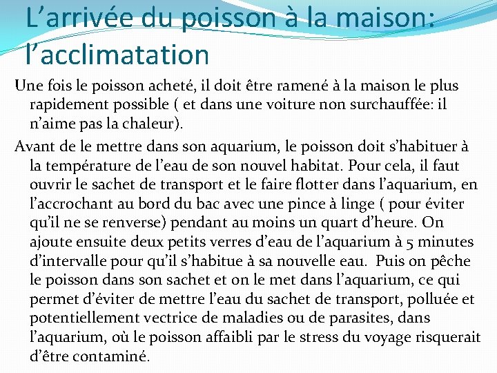 L’arrivée du poisson à la maison: l’acclimatation Une fois le poisson acheté, il doit