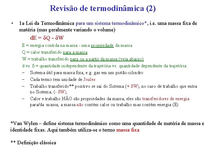 Revisão de termodinâmica (2) • 1 a Lei da Termodinâmica para um sistema termodinâmico*,