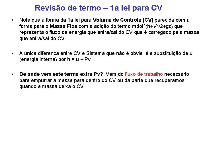 Revisão de termo – 1 a lei para CV • Note que a forma