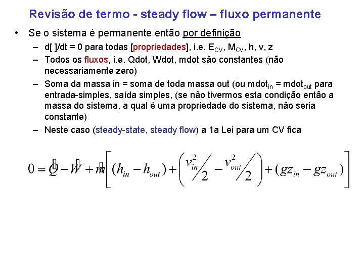 Revisão de termo - steady flow – fluxo permanente • Se o sistema é