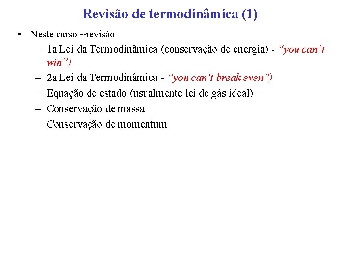 Revisão de termodinâmica (1) • Neste curso --revisão – 1 a Lei da Termodinâmica