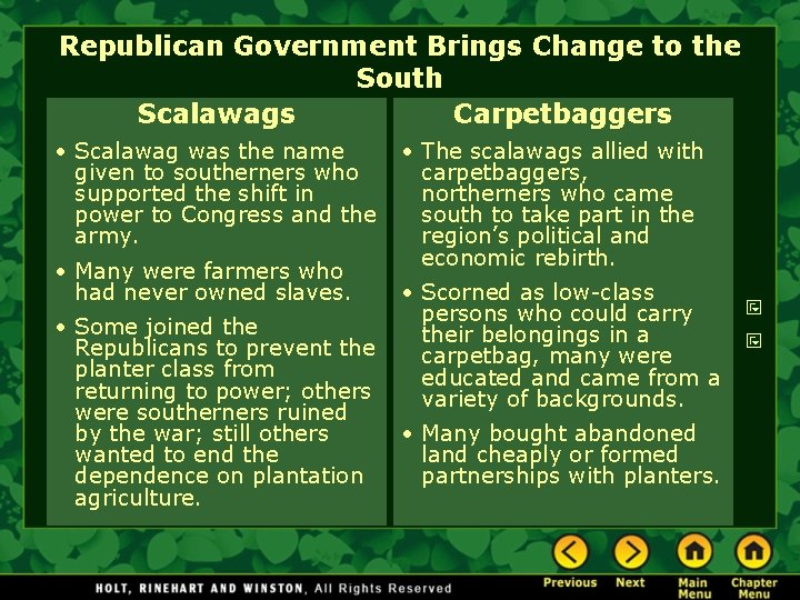 Republican Government Brings Change to the South Scalawags Carpetbaggers • Scalawag was the name