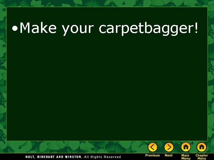  • Make your carpetbagger! 