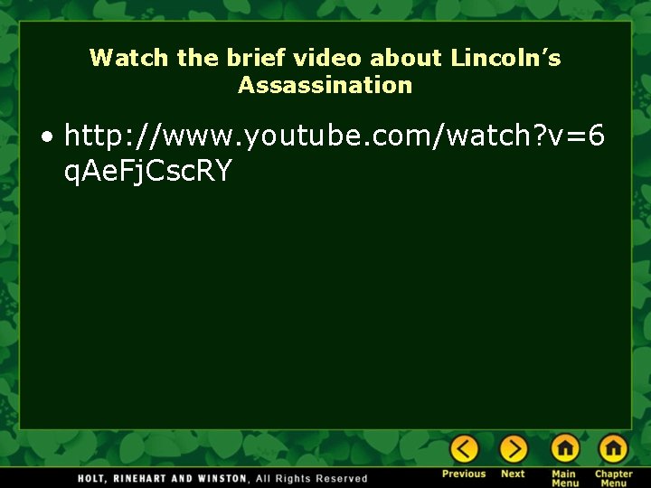 Watch the brief video about Lincoln’s Assassination • http: //www. youtube. com/watch? v=6 q.