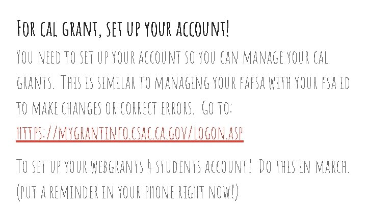 For cal grant, set up your account! You need to set up your account