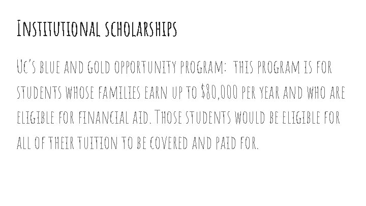 Institutional scholarships Uc’s blue and gold opportunity program: this program is for students whose