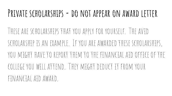 Private scholarships - do not appear on award letter These are scholarships that you