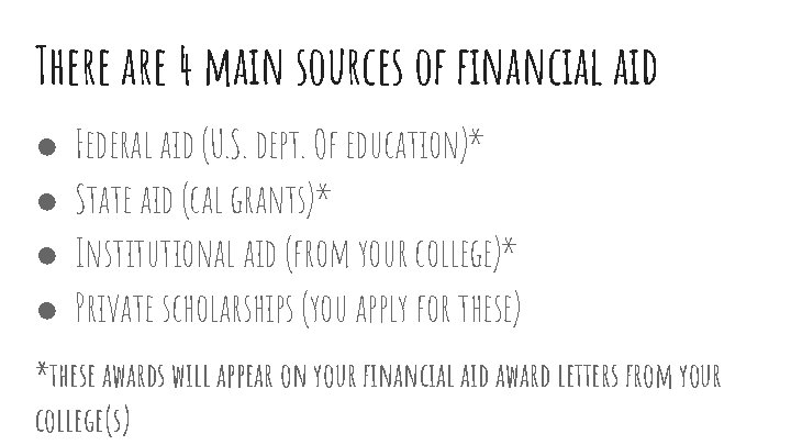 There are 4 main sources of financial aid ● ● Federal aid (U. S.