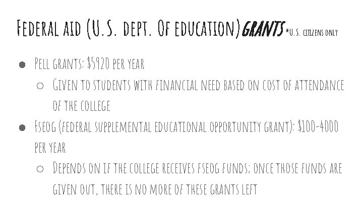 Federal aid (U. S. dept. Of education)grants *U. S. citizens only ● Pell grants: