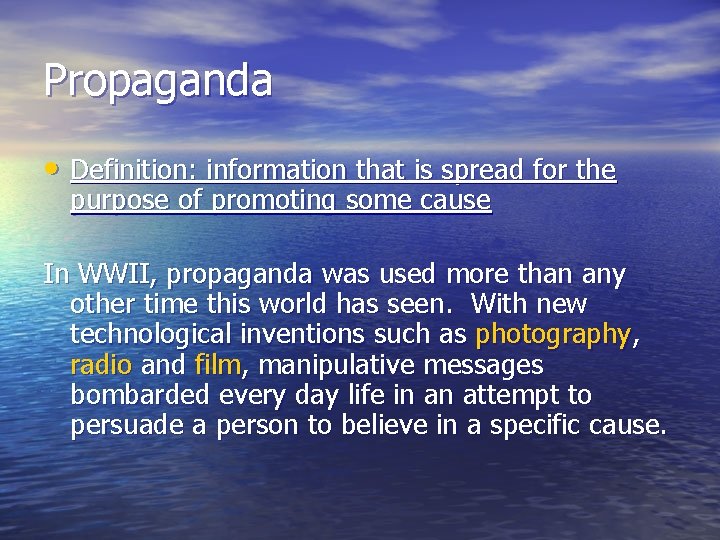 Propaganda • Definition: information that is spread for the purpose of promoting some cause