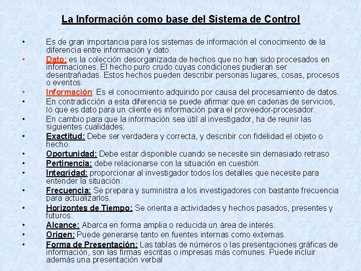 La Información como base del Sistema de Control • • • • Es de