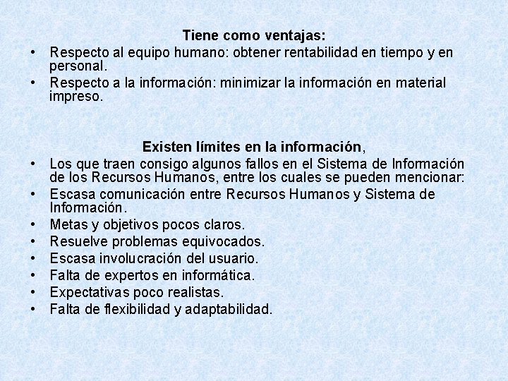 Tiene como ventajas: • Respecto al equipo humano: obtener rentabilidad en tiempo y en