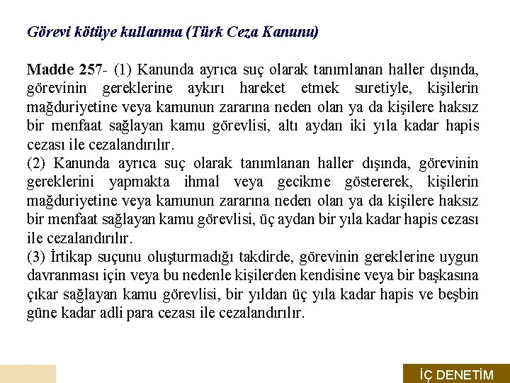 Görevi kötüye kullanma (Türk Ceza Kanunu) Madde 257 - (1) Kanunda ayrıca suç olarak