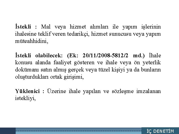 LOGO İstekli : Mal veya hizmet alımları ile yapım işlerinin ihalesine teklif veren tedarikçi,