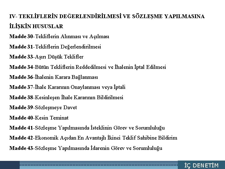 IV- TEKLİFLERİN DEĞERLENDİRİLMESİ VE SÖZLEŞME YAPILMASINA LOGO İLİŞKİN HUSUSLAR Madde 30 -Tekliflerin Alınması ve