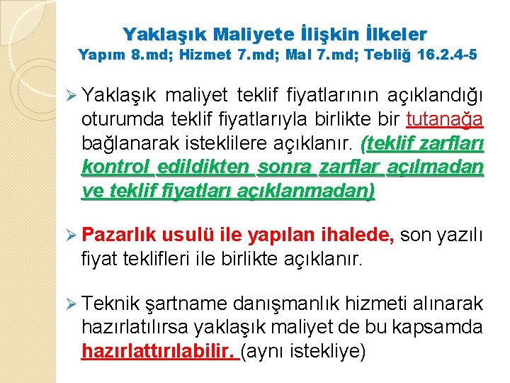 Yaklaşık Maliyete İlişkin İlkeler Yapım 8. md; Hizmet 7. md; Mal 7. md; Tebliğ