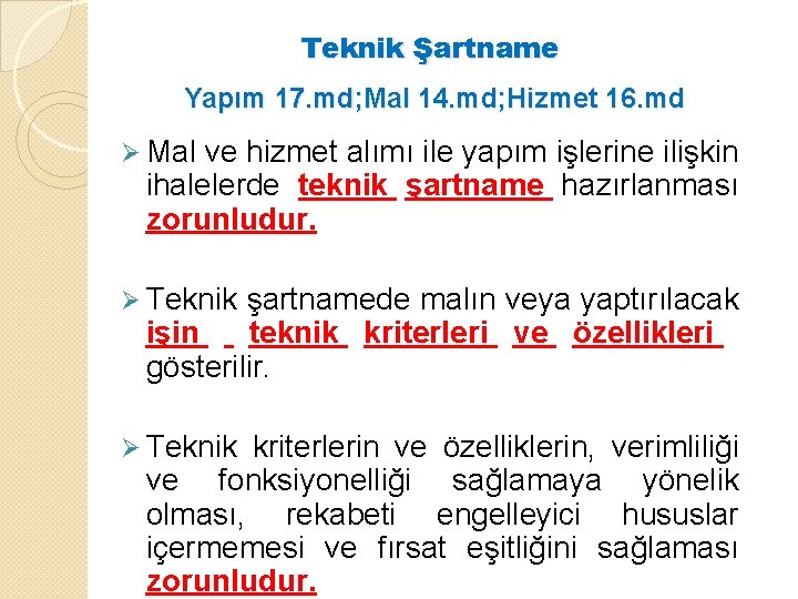 Teknik Şartname Yapım 17. md; Mal 14. md; Hizmet 16. md Ø Mal ve