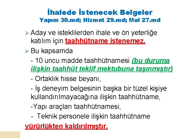 İhalede İstenecek Belgeler Yapım 30. md; Hizmet 29. md; Mal 27. md Ø Aday