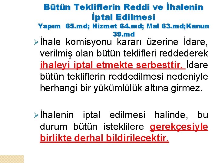 Bütün Tekliflerin Reddi ve İhalenin İptal Edilmesi Yapım 65. md; Hizmet 64. md; Mal