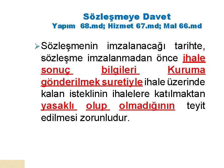 Sözleşmeye Davet Yapım 68. md; Hizmet 67. md; Mal 66. md Ø Sözleşmenin imzalanacağı