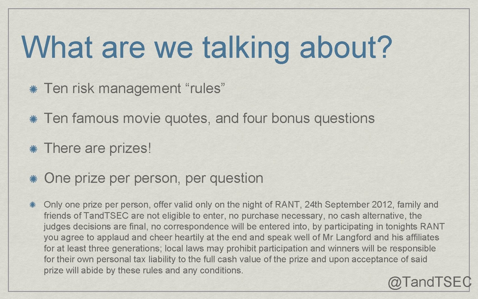 What are we talking about? Ten risk management “rules” Ten famous movie quotes, and