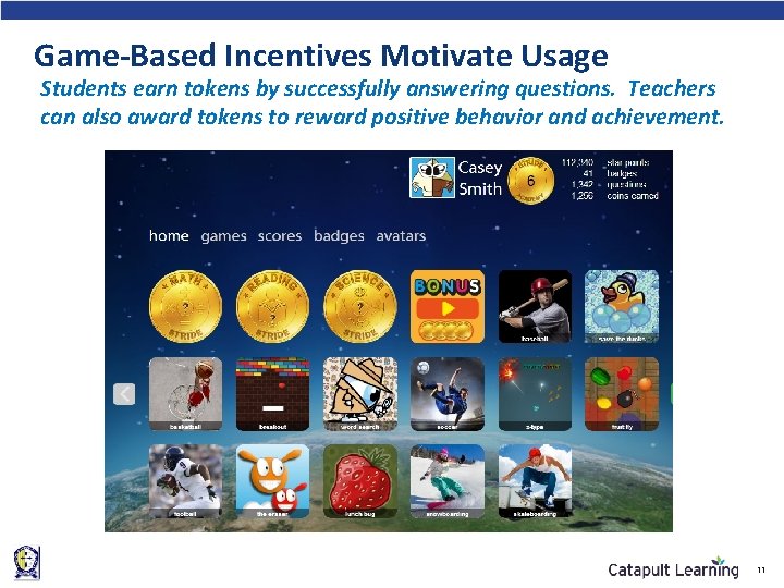 Game-Based Incentives Motivate Usage Students earn tokens by successfully answering questions. Teachers can also