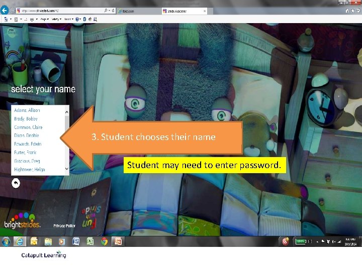 3. Student chooses their name Student may need to enter password. 