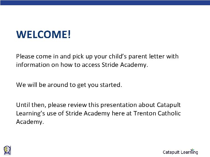 WELCOME! Please come in and pick up your child’s parent letter with information on