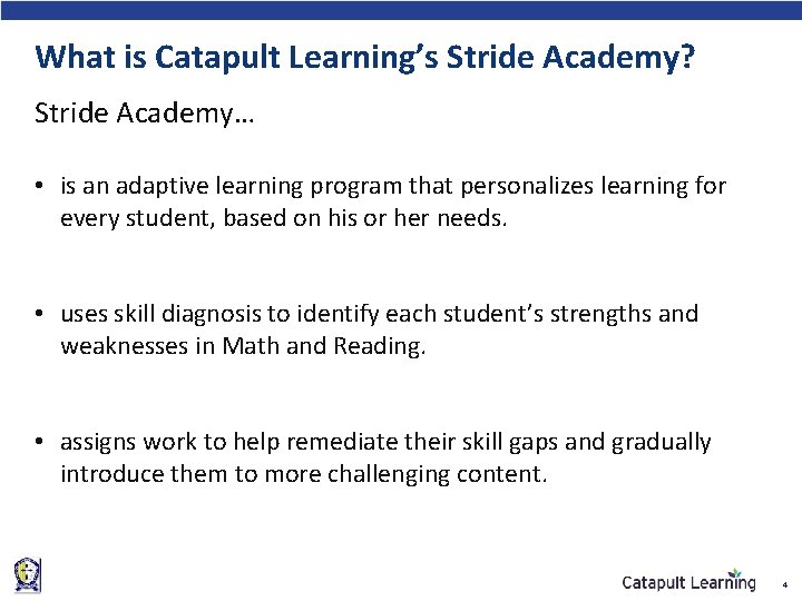 What is Catapult Learning’s Stride Academy? Stride Academy… • is an adaptive learning program