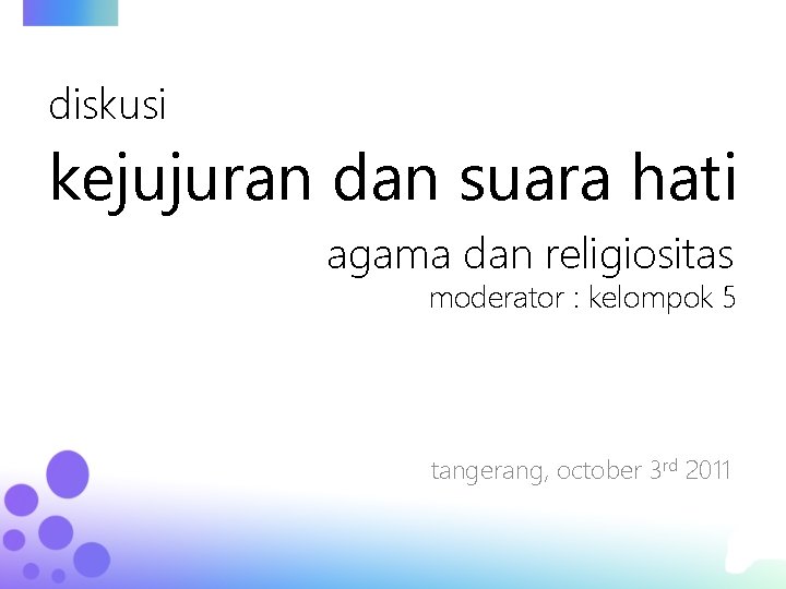 diskusi kejujuran dan suara hati agama dan religiositas moderator : kelompok 5 tangerang, october