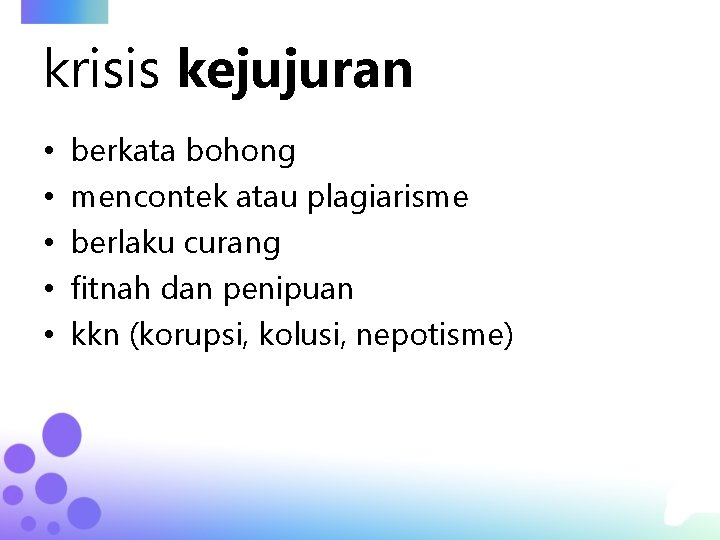 krisis kejujuran • • • berkata bohong mencontek atau plagiarisme berlaku curang fitnah dan