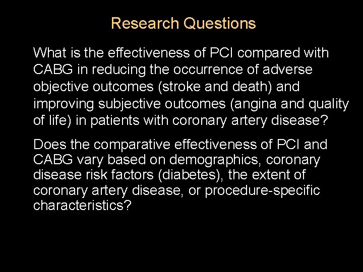 Research Questions What is the effectiveness of PCI compared with CABG in reducing the