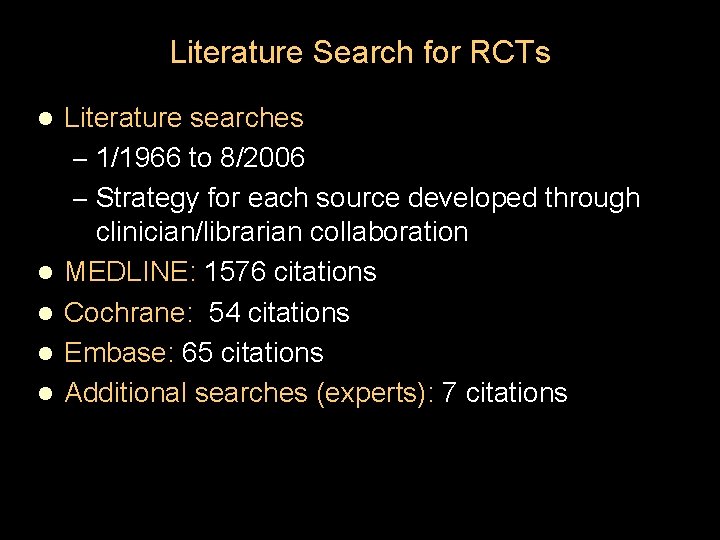 Literature Search for RCTs l l l Literature searches – 1/1966 to 8/2006 –