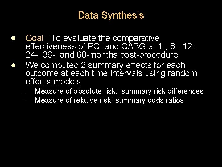 Data Synthesis l l Goal: To evaluate the comparative effectiveness of PCI and CABG