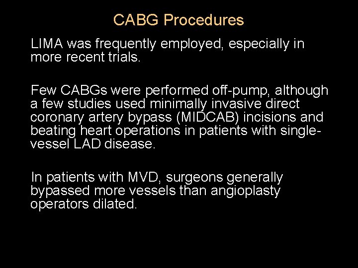 CABG Procedures LIMA was frequently employed, especially in more recent trials. Few CABGs were